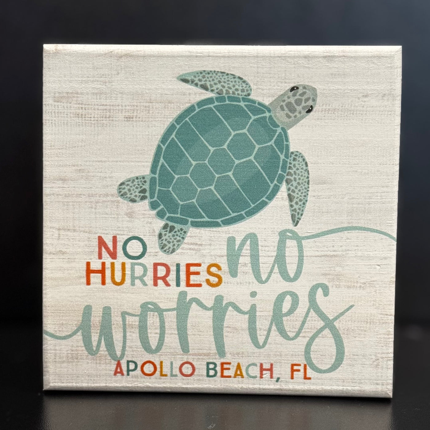 Sincere Surroundings Home Gifts -No Hurries Sea Turtle / Apollo Beach 5" X 5"