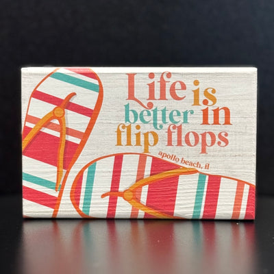 Sincere Surroundings Home Gifts - Life Better Flip Flops / Apollo Beach 3.5" x 5.5"