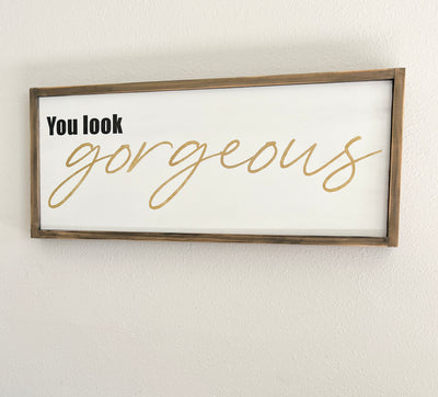 The Painted Knot You Look Gorgeous Sign